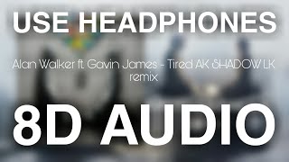 Alan Walker ft. Gavin James - Tired (AK SHADOW LK Remix) [8D AUIDO] AllInOneRemix by Anuk Epitawala