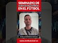 Presentación del Seminario de Preparación Física en el Fútbol: "desde la experiencia práctica"