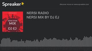 NERSI MIX BY DJ EJ (part 1 of 4)