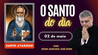 SANTO DO DIA - 02 DE MAIO: SANTO ATANÁSIO