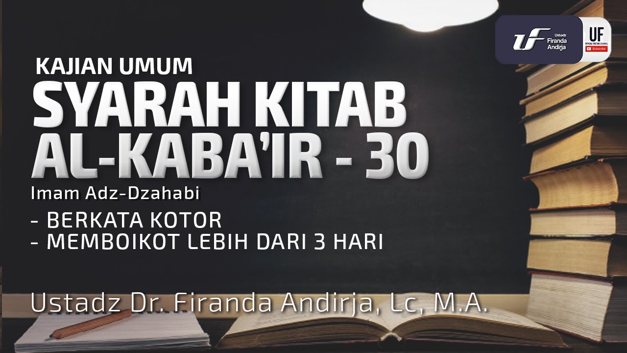 ⁣Syarah Kitab Al-Kabair #30: Berkata Kotor & Memboikot Lebih Dari 3 Hari - Ust Dr. Firanda Andirj
