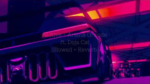 motive - Ariana Grande ft.  Doja Cat (Slowed + Reverb)