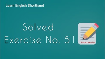 Shorthand Pitman Exercise 51 || Shorthand Exercise 51 || Exercise 51 Shorthand  || Shorthand New Era