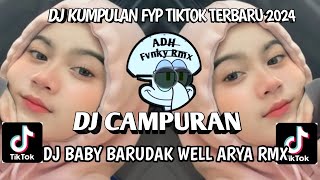DJ BABY BARUDAK WELL ARYA RMX X ENTE KADANG2 || DJ CAMPURAN FYP TIKTOK TERBARU