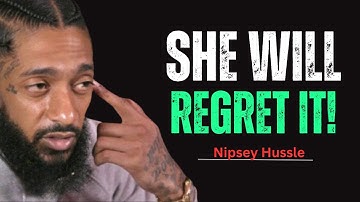 How Women Start Missing The Man They Took For Granted | Nipsey Hussle Motivation Speech