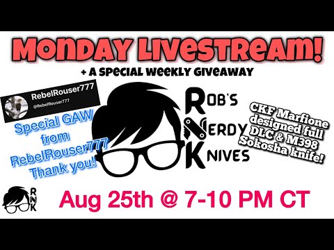 Rob’s Nerdy Knives livestream, Mon. 8-25-25, @ 7 PM CT. Special weekly GAW