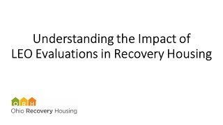 Understanding the Impact of LEO Evaluations in Recovery Housing