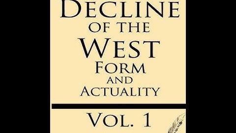 The Decline of the West by Oswald Spengler: Chapter 01 - Part I-VII (Part 1)