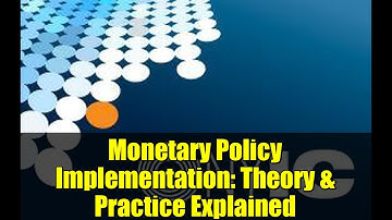 Monetary Policy Implementation: Theory & Practice Explained