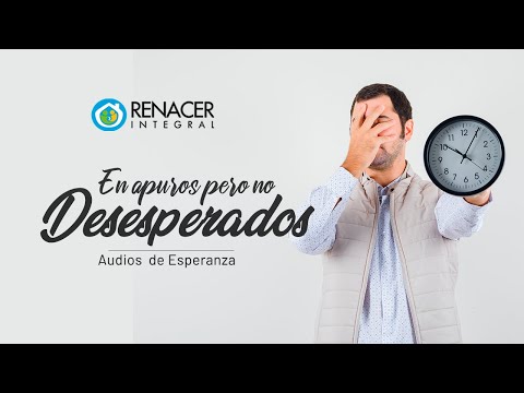 En apuros pero no desesperados  | Audios de Esperanza