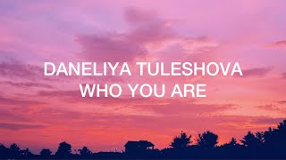 Daneliya Tuleshova - Who you are (Lyrics)