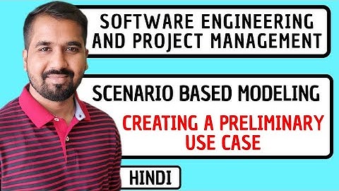 Scenario Based Modeling : Creating A Preliminary Use Case Explained in Hindi l Software Engineering