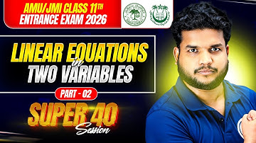 Linear Equations in Two Variables (Part 02) | Super 40 Practice Session | AMU/JMI 11th Entrance 2026