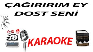 ÇAĞIRIRIM EY DOST SENİ KARAOKE [3DTÜRKİYE KARAOKE] Resimi