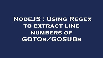 NodeJS : Using Regex to extract line numbers of GOTOs/GOSUBs