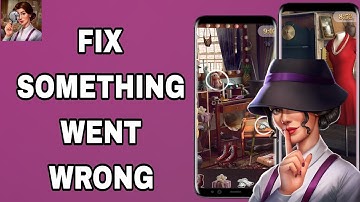 How To Fix And Solve Something Went Wrong On Hidden Objects App | Final Solution