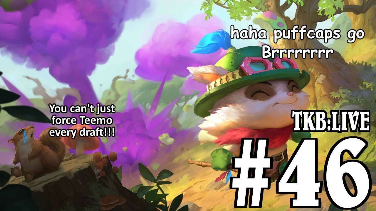 TKB:LIVE #46 - Teemo Kuribrohs go on an Expedition