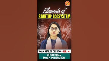 Elements of startup ecosystem | UPSC CSE 2024 AIR 4 Shah Margi Chirag | Mock Interview