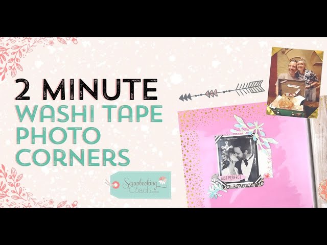 2 Minute Washi Tape Photo Corners for an Easy Scrapbooking Design 