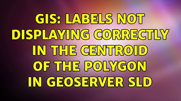 GIS: Labels not displaying correctly in the centroid of the polygon in GeoServer SLD