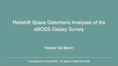 Hector Gil-Marin | Redshift Space Distortions Analyses of the eBOSS Galaxy Survey