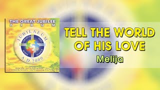 TELL THE WORLD OF HIS LOVE - Melija (Official Audio)