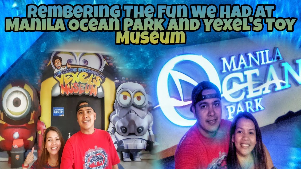 FLASHBACK Manila Ocean Park and Yexel's Toy Museum Episode 2 YouTube