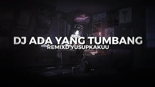 DJ ADA YANG TUMBANG 2023 OLD REMIX TERBARU
