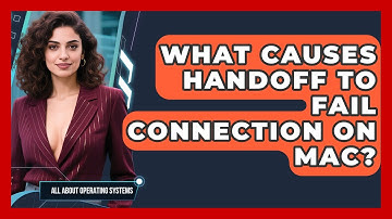 What Causes Handoff To Fail Connection On Mac? - All About Operating Systems