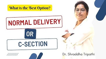 Normal Delivery Or C-Section: What Is the Best Option?