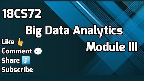 Big Data Analytics 18CS72 MODULE 3 VTU 7th SEM CSE/ISE - Part 1
