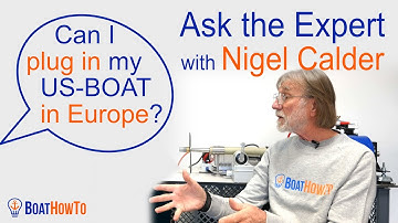 Bringing an AMERICAN boat to EUROPE - Can I plug in? | Ask The Expert with NIGEL CALDER