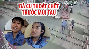 Hai nữ nhân viên gác chắn liều mình cứu cụ bà té ngã ngay trước mũi tàu