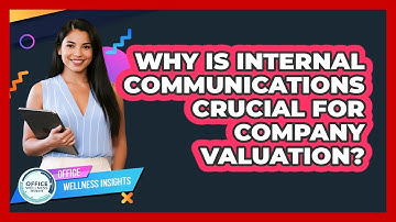 Why Is Internal Communications Crucial For Company Valuation? - Office Wellness Insights