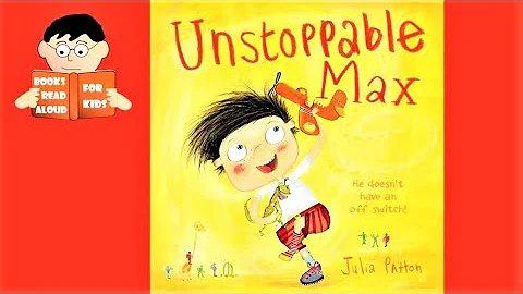 UNSTOPPABLE MAX | Story by Julia Patton read aloud...