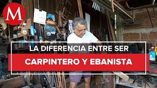 ¿Qué hace un ebanista? Conoce a Don Francisco, lleva 40 años produciendo todo tipo de muebles