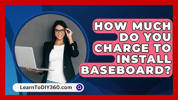 How Much Do You Charge To Install Baseboard? - LearnToDIY360.com