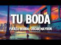 Oscar Maydon &amp; Fuerza Regida - Tu Boda (Lyrics/Letra)