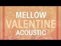 Mellow Valentine Acoustic Playlist