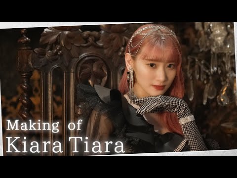【MV密着】Kiara Tiara MV撮影の裏側【メイキング】