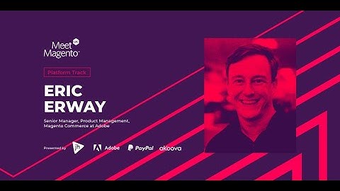 #MM20UK | Headless Commerce with PWA and Magento 2.4 | Eric Erway | Adobe