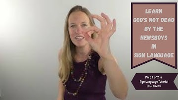 Gods Not Dead by the Newsboys in Sign Language (Part 2 of 2 in step by step ASL tutorial, ASL Cover)