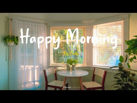 [Playlist] Happy Morning ☀️ A Good Day is waiting for you 