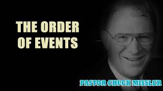 Pastor Chuck Missler - The Order of Events