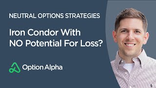 Iron Condor With NO Potential For Loss? - Options Trading Strategies - Neutral Options Strategies