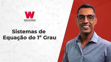 Sistemas de Equação do 1º Grau | Descomplicando RLM com Waguinho.