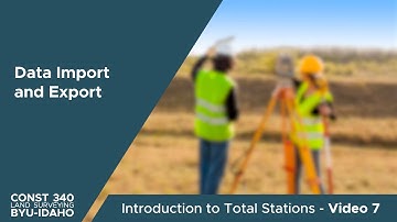 Data Import and Export - CONST340 Introduction to Total Stations