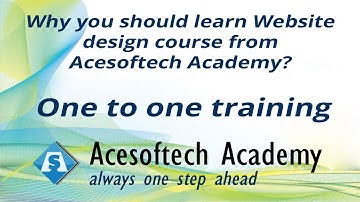4.Why you should learn Website design course from Acesoftech Academy? One to one training