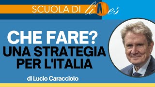 Che fare? Una strategia per l'Italia - La lezione di Lucio Caracciolo per la Scuola di Limes
