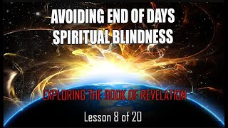 AVOIDING END OF DAYS SPIRITUAL BLINDNESS by DTBM 5,235 views 14 hours ago 53 minutes